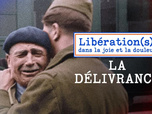 Replay Libération(s), dans la joie et la douleur - La délivrance