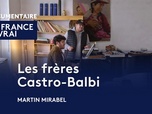 Replay La France en vrai - Les frères Castro-Balbi