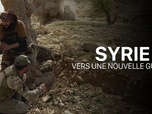 Replay Les grands reportages de la rédaction - SYRIE, vers une nouvelle guerre