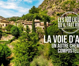 Replay Les 100 lieux qu'il faut voir - La voie d'Arles, un autre chemin de Compostelle