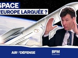 Replay Air&Défense - Avec Ariane 6, l'Europe de l'espace de retour ? Entretien vérité avec le ministre chargé de l'Espace