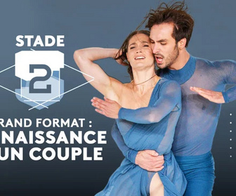 Replay Stade 2 - Grand format : la naissance d'un couple