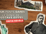 Replay Tour, ponts, gares : le génie de Gustave Eiffel révélé