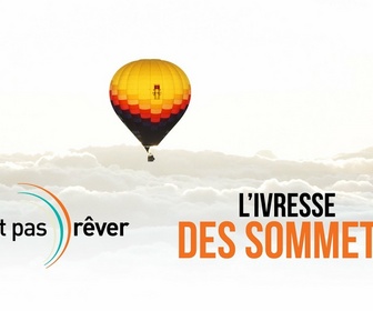 Replay Faut pas rêver - L'ivresse des sommets