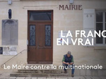 Replay La France en vrai - Hauts-de-France - Le Maire contre la multinationale