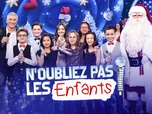 Replay N'oubliez pas les enfants - Emission du mardi 24 décembre 2024