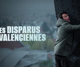 Replay Les disparus de Valenciennes