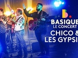 Replay Basique, le concert - Chico & les Gypsies