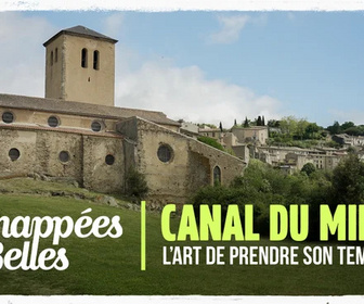 Replay Échappées belles - Canal du Midi, l'art de prendre son temps