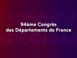 Replay 94ème Congrès des Départements de France - 15/11/2025