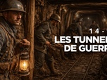 Replay 14-18 : les tunnels de guerre