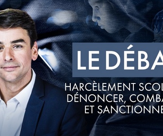 Replay Débat - Harcèlement scolaire : dénoncer, combattre et sanctionner