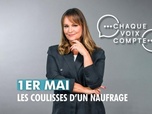 Replay Chaque voix compte - 1er mai : les coulisses d'un naufrage