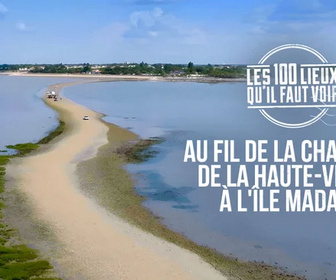 Replay Les 100 lieux qu'il faut voir - Au fil de la Charente, de la Haute-Vienne à l'île Madame