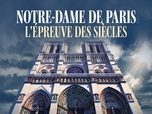 Replay Notre-Dame de Paris, l'épreuve des siècles