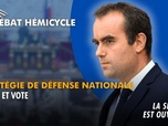Replay La séance est ouverte ! - Stratégie de défense nationale : débat et vote - 10/12/2025