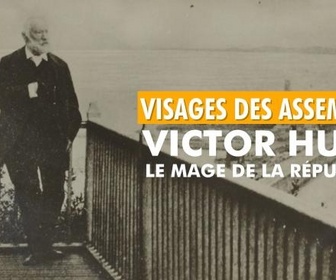 Replay Visages des assemblées - Victor Hugo, le mage de la République