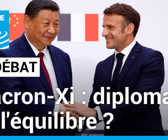 Replay Le Débat - Macron-Xi : une diplomatie de l'équilibre ?