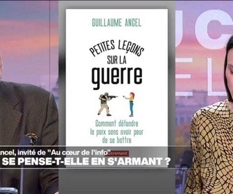 Replay Au cœur de l'info, l'invité - Guillaume Ancel : Comprendre ces événements pour ne pas les laisser alimenter nos angoisses