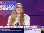 Replay Paroles d'entreprises - Maude Bellini (Tectum Architecture) : Tectum Architecture défie la reconversion - 11/04