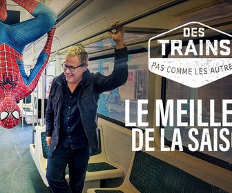 Replay Des trains pas comme les autres - Le meilleur de la saison 14