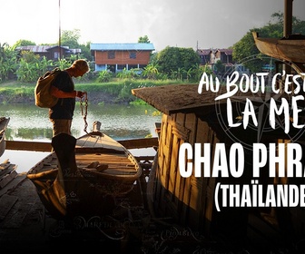 Replay Au bout c'est la mer - Chao Phraya (Thaïlande)