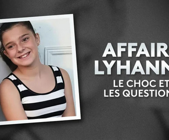 Replay Affaire Lyhanna : le choc et les questions