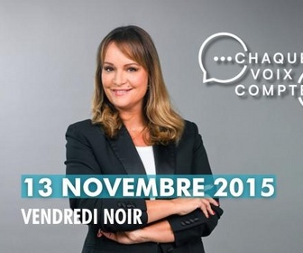 Replay Chaque voix compte - 13 novembre 2015, vendredi noir