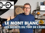 Replay C Jamy - Le Mont Blanc, les secrets du toit de l'Europe