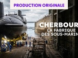 Replay Cherbourg : la fabrique des sous-marins