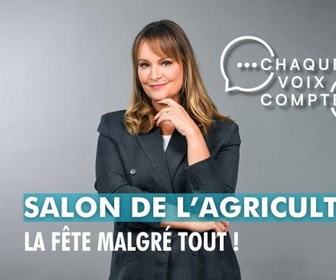 Replay Chaque voix compte - Salon de l'agriculture : la fête malgré tout !