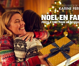 Replay Les docs de Karine Ferri - Noël en famille : prêts à tout pour un réveillon inoubliable