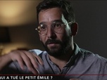 Replay True Crime : Qui a tué le petit Emile ? - Qui a tué le petit Emile ? - La disparition