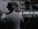 Replay La Shoah en France, le tournant de 1942