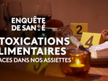 Replay Intoxications alimentaires : menaces dans nos assiettes