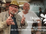 Replay L'Alsace insolite - Le musée d'un passionné de la Seconde Guerre mondiale