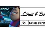 Replay Linus & Boom - La tête ou l'athlète