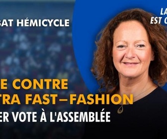 Replay La séance est ouverte ! - lutte contre l'ultra fast-fashion : dernier vote à l'assemblée