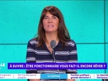 Replay Estelle Midi - Être fonctionnaire vous fait-il encore rêver ?