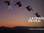 Replay La France en Vrai - Auvergne - Rhône-Alpes - Il était une foi(s) le ski