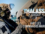 Replay Thalassa, aventures extrêmes - Avec les commandos Marine