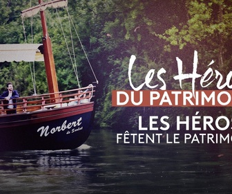 Replay Les héros du patrimoine - Les héros fêtent le patrimoine