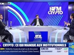 Replay BFM Crypto, le Club : Crypto, ce qui manque aux institutionnels - 15/02