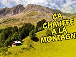 Replay Ça chauffe à la montagne