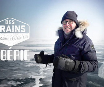 Replay Des trains pas comme les autres - Sibérie