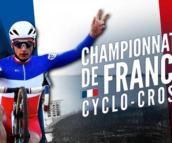 Replay Championnats de France de cyclo-cross : courses Hommes et Femmes