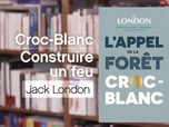 Replay La p'tite librairie - Croc-Blanc, suivi de Construire un feu - Jack London