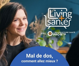 Replay Living Santé avec l'Observatoire Santé PRO BTP - Mal de dos, comment aller mieux ?