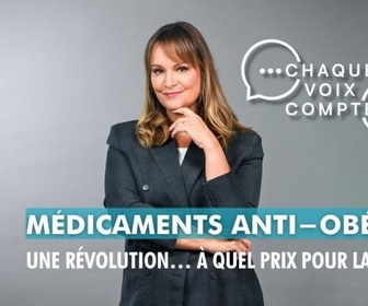 Replay Chaque voix compte - Médicaments anti-obésité : une révolution... à quel prix pour la Sécu ?