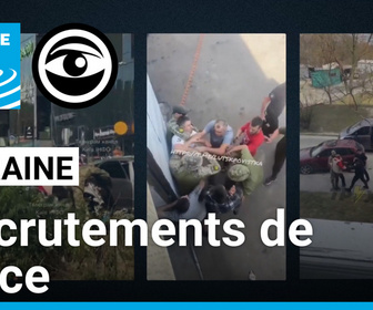 Replay Les Observateurs - Ukraine : la busification, l'enrôlement illégal d'hommes dans l'armée, crée des crispations